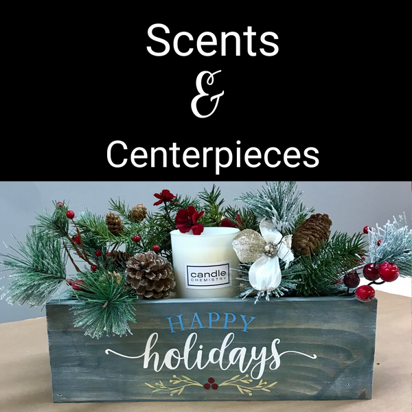 Scents & Centerpieces | December 18th 2019